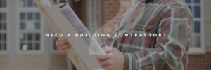 A person in a plaid shirt holds blueprints outside a house under construction with text: "Need a building contractor?.